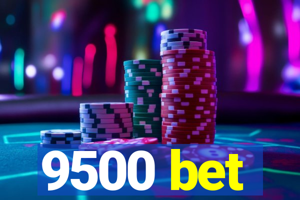 9500 bet